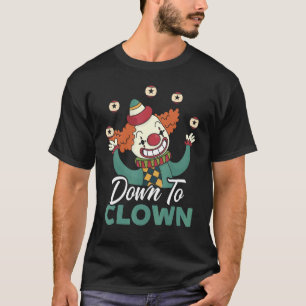 Bis zum Clown Circus Geburtstagsparty Clownleistun T-Shirt