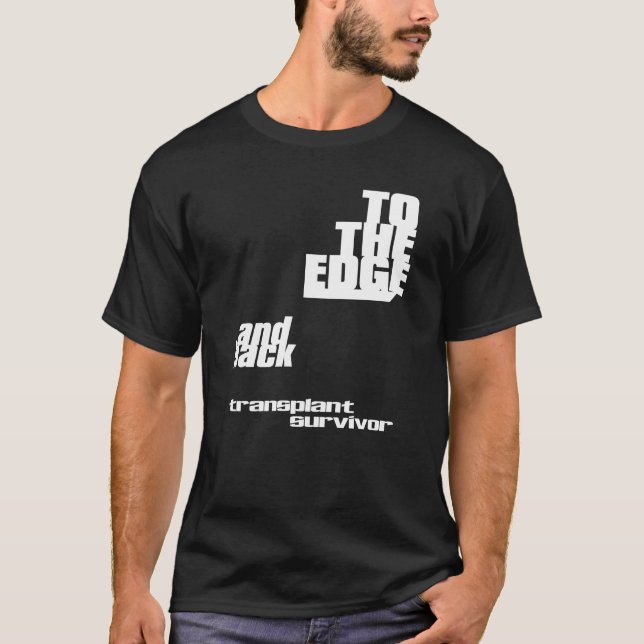Bis zum Rand und zurück - Transplantationsüberlebe T-Shirt (Vorderseite)