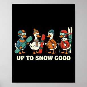Bis zum Schnee gute lustige Gans Skifahren Snowboa Poster