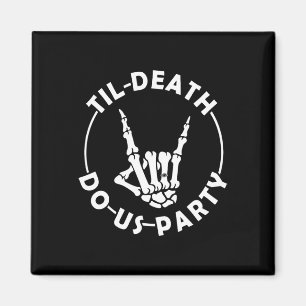 Bis zum Tod bringen wir Party-Skelett mit Ring Bac Magnet
