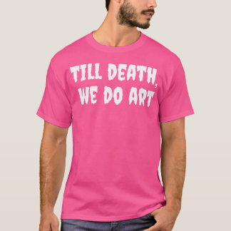 Bis zum Tod können wir Punk Goth ästhetische Künst T-Shirt