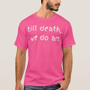 Bis zum Tod können wir Punk Goth ästhetische Künst T-Shirt
