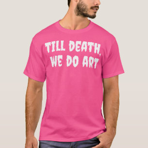 Bis zum Tod können wir Punk Goth ästhetische Künst T-Shirt