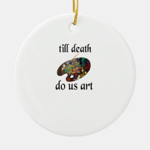 Bis zum Tod machen uns Kunst lustiges kreatives De Keramik Ornament