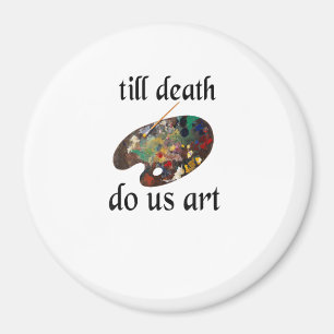 Bis zum Tod machen uns Kunst lustiges kreatives De Magnet