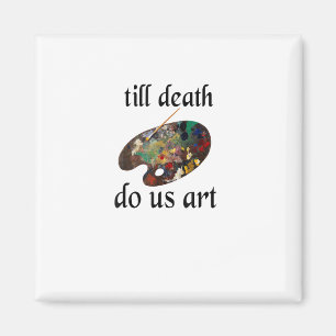 Bis zum Tod machen uns Kunst lustiges kreatives De Magnet