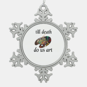 Bis zum Tod machen uns Kunst lustiges kreatives De Schneeflocken Zinn-Ornament