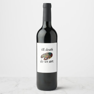 Bis zum Tod machen uns Kunst lustiges kreatives De Weinetikett