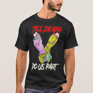 Bis zum Tod machen uns Teil Zombie Hände Totenpfei T-Shirt