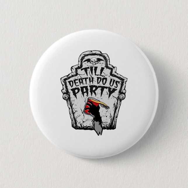 Bis zum Tod machen wir Party Classic zu Halloween Button (Vorderseite)