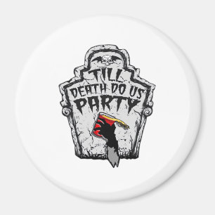 Bis zum Tod machen wir Party Classic zu Halloween Magnet