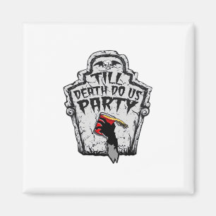 Bis zum Tod machen wir Party Classic zu Halloween Magnet