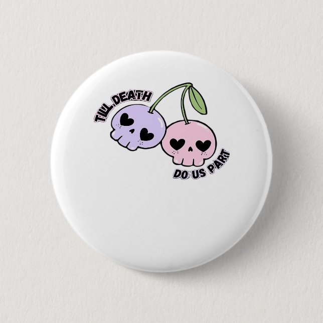Bis zum Tod machen wir Teil - Niedliche Goth Skull Button (Vorderseite)