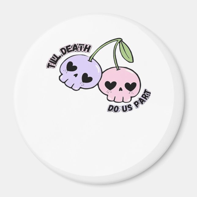 Bis zum Tod machen wir Teil - Niedliche Goth Skull Magnet (Vorne)
