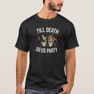 Bis zum Tod tun uns Party Bridesmaid Bachelorette  T-Shirt