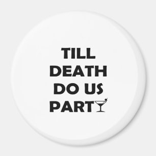 Bis zum Tod tun uns Party Classic & Basic Design Magnet