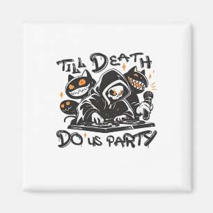 Bis zum Tod tun uns Party - DJ Grim Sensenmann und Magnet