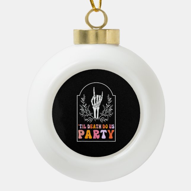 Bis zum Tod tun uns Party Skelett Retro Groovy Bac Keramik Kugel-Ornament (Vorderseite)