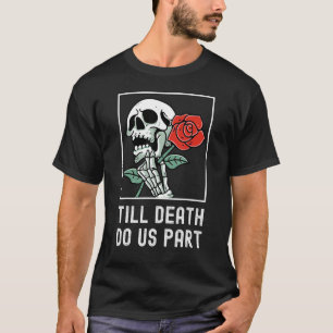 Bis zum Tod tun uns Teil Skelton Holding Rose Funn T-Shirt