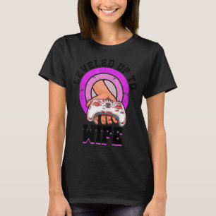 Bis zur Ehefrau des Videospielerkonsolen-Gamers T-Shirt