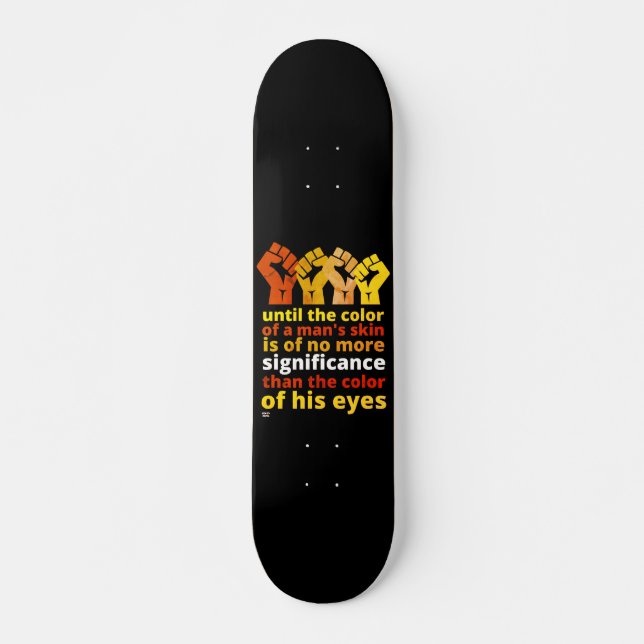 "BIS ZUR FARBE DER HAUT EINES MENSCHEN..." SKATEBOARD (Vorne)