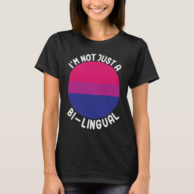 Bisexual Bi Pride Flag I'm Not Just A Bi Lingual T-Shirt (Vorderseite)