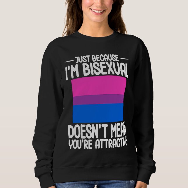 Bisexual Bi Pride Flag Just Because I'm Bisexual Sweatshirt (Vorderseite)