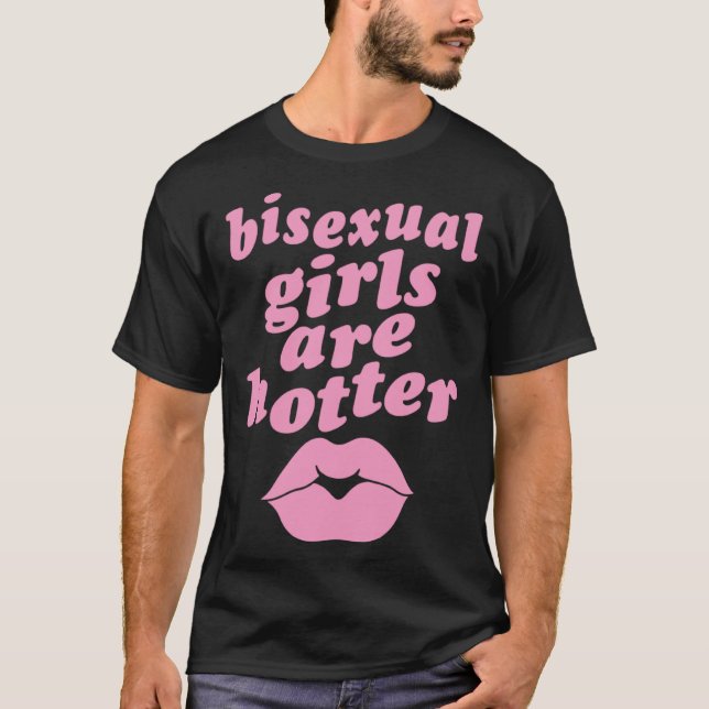 Bisexual Girls Are Hotter  Single Bisexual Pride K T-Shirt (Vorderseite)