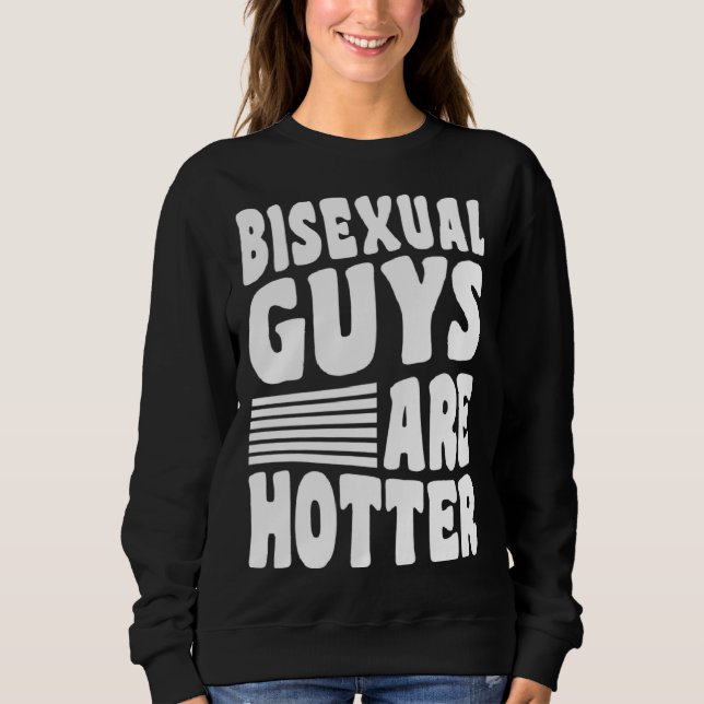Bisexual Guys Are Hotter Bisexual Pride Boyfriend  Sweatshirt (Vorderseite)