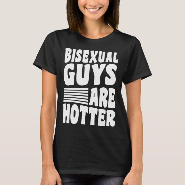 Bisexual Guys Are Hotter Bisexual Pride Boyfriend  T-Shirt (Vorderseite)