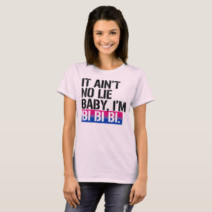 Bisexuality - es ist nicht keine Lüge, Baby, das T-Shirt