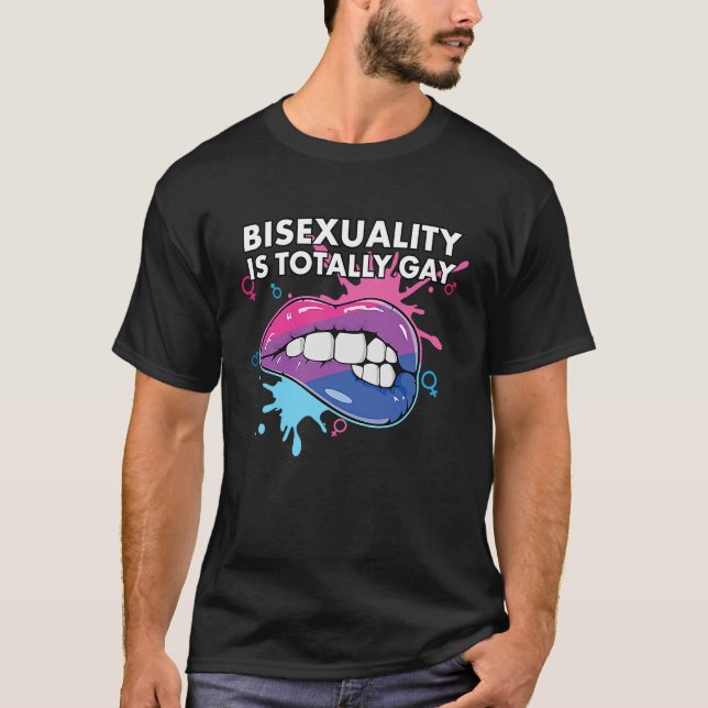 Bisexuality is Totally Gay Bisexual Rainbow Pride  T-Shirt (Vorderseite)