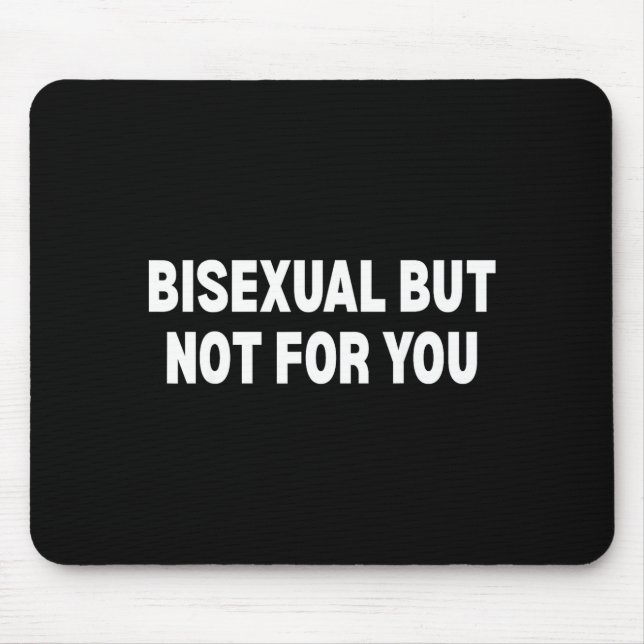 Bisexuell, aber nicht für dich  mousepad (Vorne)