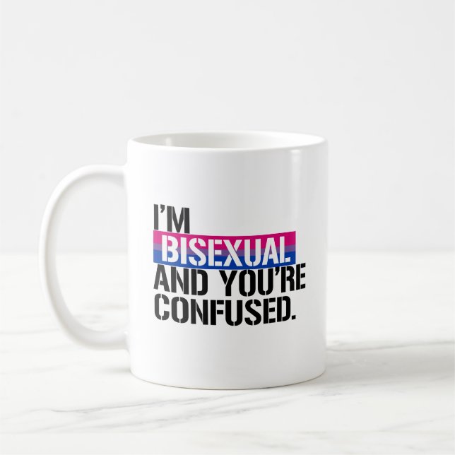 Bisexuelle Ansicht - ich bin bisexuell und Sie Tasse (Links)