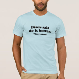 Bisexuelle machen es besser T-Shirt