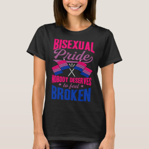 Bisexueller Stolz Niemand verdient es, gebrochen z T-Shirt
