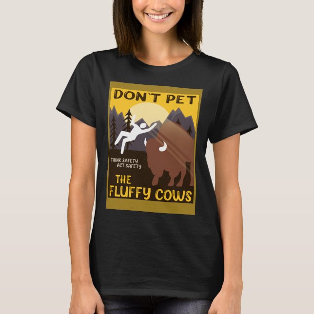 Bison  Don t Pet The Fluffy Cows Buffalo T-Shirt (Vorderseite)