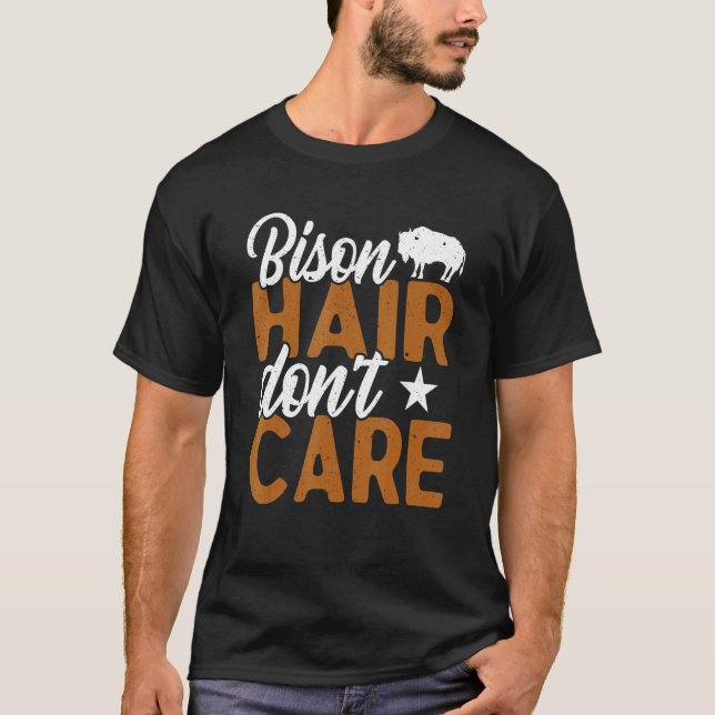 Bison Hair Don't Care Bisons American Buffalo T-Shirt (Vorderseite)