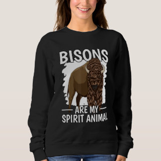 Bison Quote Wisent Bisons sind mein Geist-Tier bis Sweatshirt