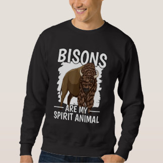 Bison Quote Wisent Bisons sind mein Geist-Tier bis Sweatshirt