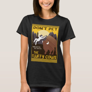 Bison Streicheln Sie die flauschigen Kühe nicht B T-Shirt