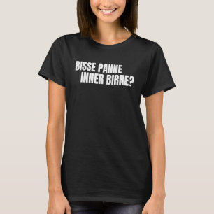 Bisse Panne Inner Birne Ruhrpottdeutsch Ruhrpott R T-Shirt