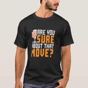 Bist du dir sicher bei diesem Zug Schach lustiges T-Shirt