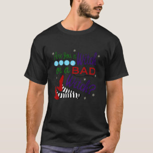 Bist du eine gute Hexe oder eine schlechte Hexe im T-Shirt