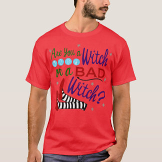 Bist du eine gute Hexe oder eine schlechte Hexe? T-Shirt