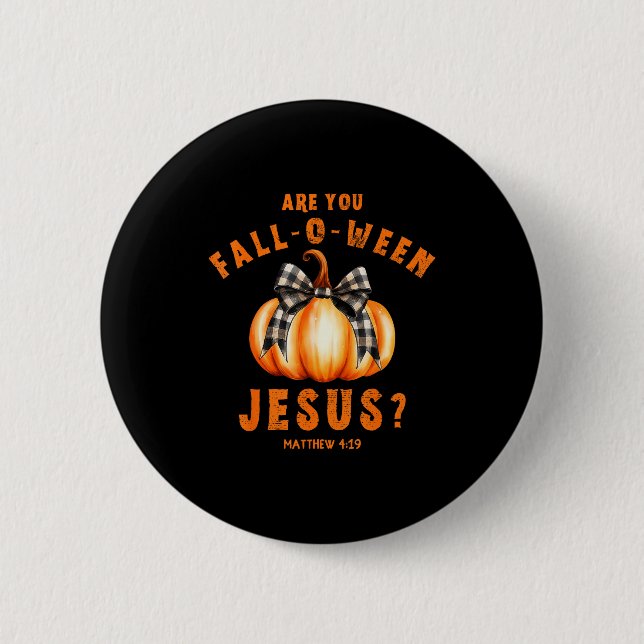 Bist du Fall-o-ween Jesus Matthäus 4-19 Halloween  Button (Vorderseite)