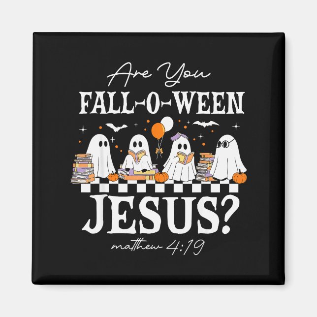 Bist du Fall-o-ween Jesus Matthäus 4_19 Halloween  Magnet (Vorne)