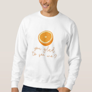 Bist du froh mich zu sehen? sweatshirt