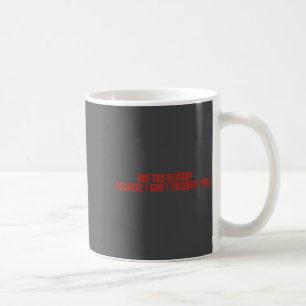 Bist du Gluten, weil ich dich nicht ertragen kann Kaffeetasse