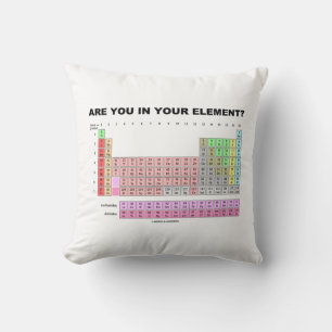 Bist du in deinem Element? Periodensystem-Humor Kissen